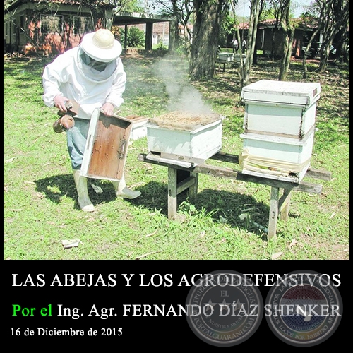 LAS ABEJAS Y LOS AGRODEFENSIVOS - Ing. Agr. FERNANDO DÍAZ SHENKER - 16 de Diciembre de 2015
